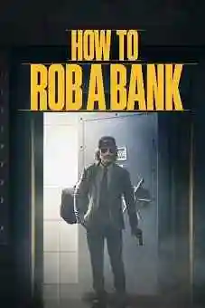How to Rob a Bank 2024flixtor